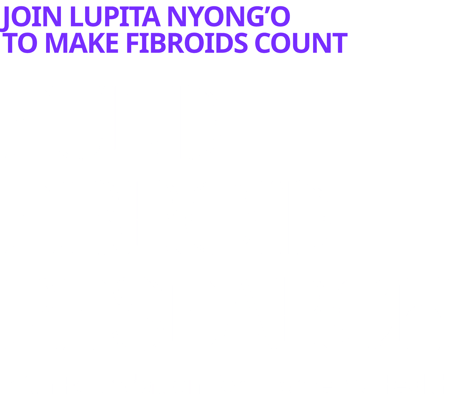 Join Lupita Nyong'o To Fund Fibroid Research